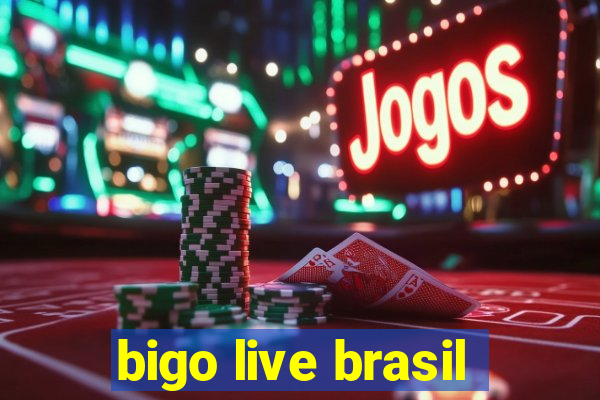 bigo live brasil